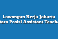 Lowongan Kerja Jakarta Utara  Posisi Assistant Teacher