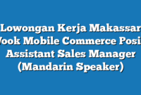 Lowongan Kerja Makassar Wook Mobile Commerce Posisi Assistant Sales Manager (Mandarin Speaker)