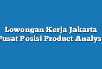 Lowongan Kerja Jakarta Pusat  Posisi Product Analyst